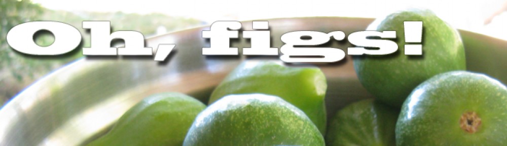 Oh Figs!